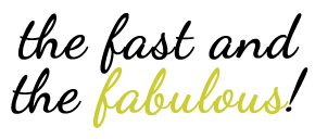The Fast and the Fabulous
